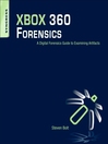 XBOX 360 Forensics (eBook): A Digital Forensics Guide to Examining Artifacts